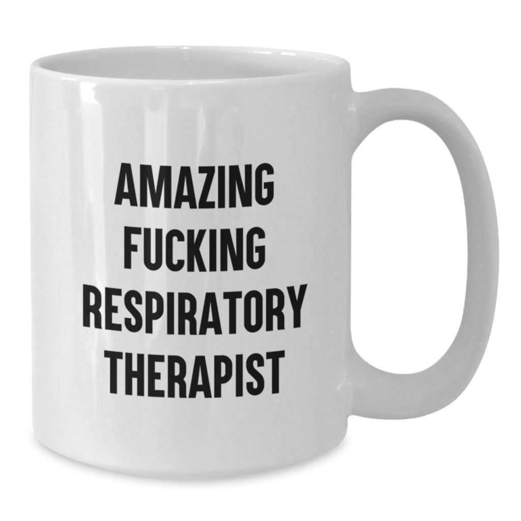 Funny Respiratory Therapist Coffee Mugs - Gifts from Friends for Respiratory Therapist Graduation Unique Ideas, White Coffee Mug, Amazing 'F--king Respiratory Therapist' Quote - Additional