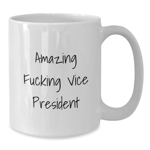 Image of Funny Vice President Gifts from Friends, White Coffee Mug with Amazing F--king Vice President Quote, Perfect Graduation Unique Gifts for Men or Women - Additional