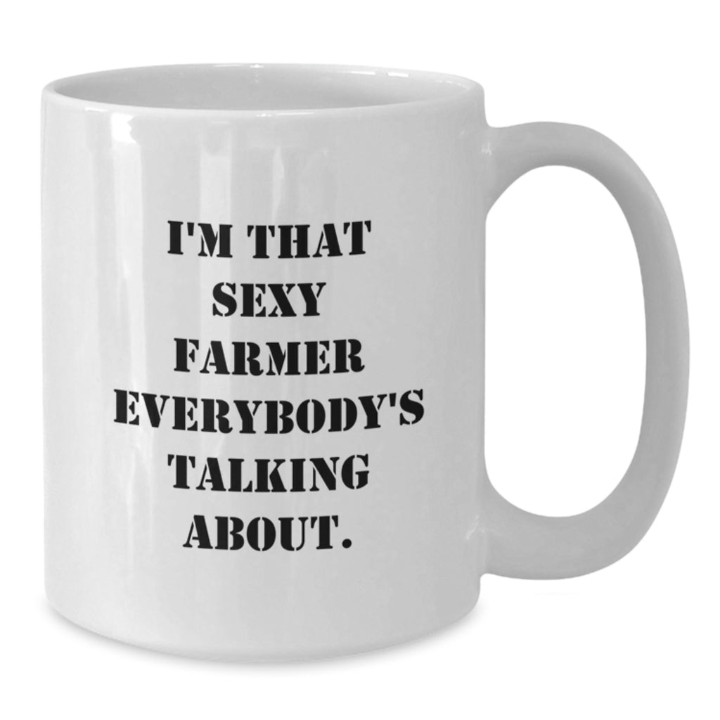 Funny Farmer Gifts from Men to Women, Graduation Unique Gifts for Friends, I'm That Sexy Farmer Everybody's Talking About White Coffee Mug - Additional