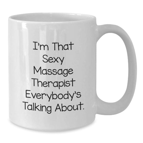 Image of Massage Therapist Gifts for Men, White Coffee Mug with Funny Quote - I'm That Sexy Massage Therapist Everybody's Talking About, Gifts from Men to Massage Therapist, Unique Graduation Gifts - Additional