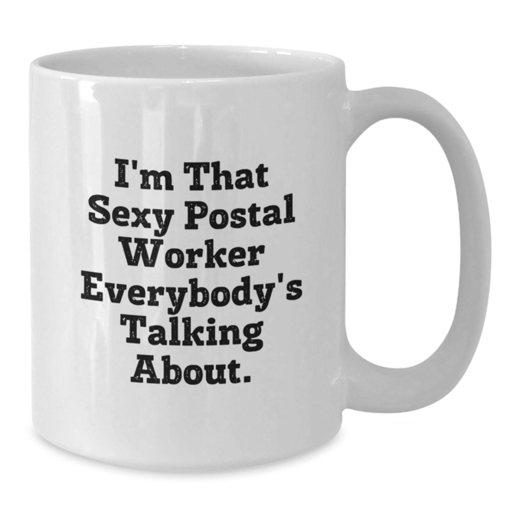 Gifts from Coworkers or Friends for the Sexy Postal Worker - Funny White Coffee Mug, Perfect for Graduation Unique Gifts - Additional