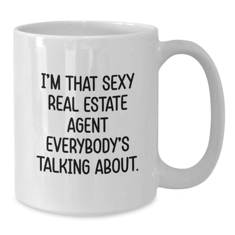 Image of Gifts for Real Estate Agent, Funny White Coffee Mug, Unique Graduation Gifts from Friends and Family, I'm That Sexy Real Estate Agent Everybody's Talking About. - Additional