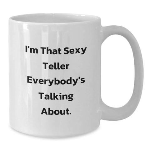 Image of Funny Teller Gifts for Men from Friends, Unique White Coffee Mug for Graduation, 'I'm That Sexy Teller Everybody's Talking About' Ceramic Mug - Additional