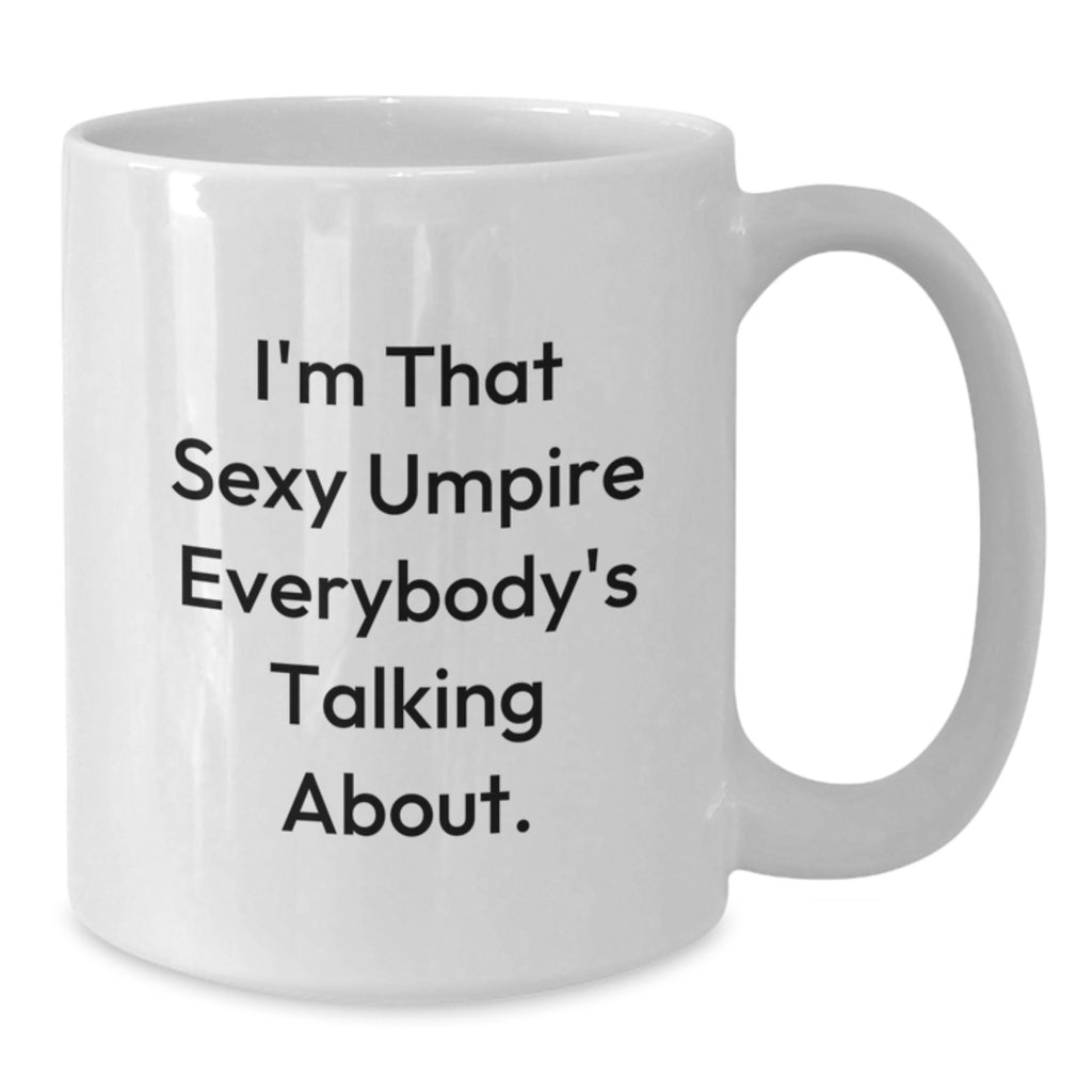 Funny Umpire Gifts for Him, Umpire White Coffee Mug, I'm That Sexy Umpire Everybody's Talking About., Gifts from Friends, Gifts for Umpire Men - Additional