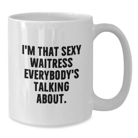 Image of Funny Waitress Gifts from Friends, Unique White Coffee Mugs for Waitress, I'm That Sexy Waitress Everybody's Talking About Gift - Additional