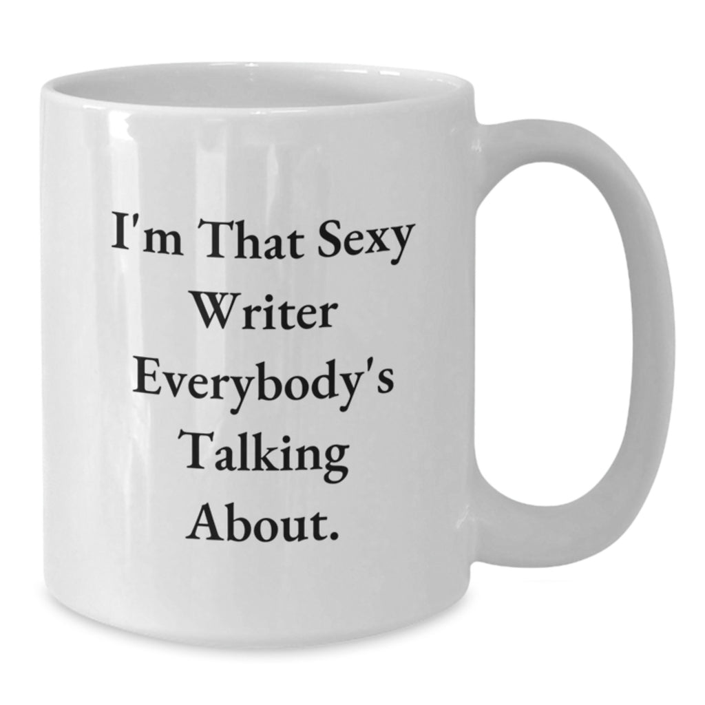 Funny Writer Gifts for Writers, White Coffee Mug, Graduation Unique Gifts from Friends, Family, or Coworkers - I'm That Sexy Writer Everybody's Talking About. - Additional