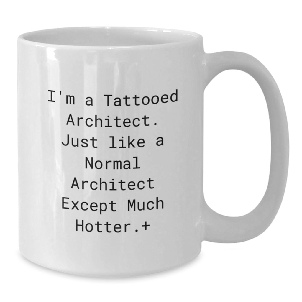Funny Architect Gifts for Men, White Coffee Mug, Graduation Unique Gifts from Friends - 'I'm A Tattooed Architect' - Additional