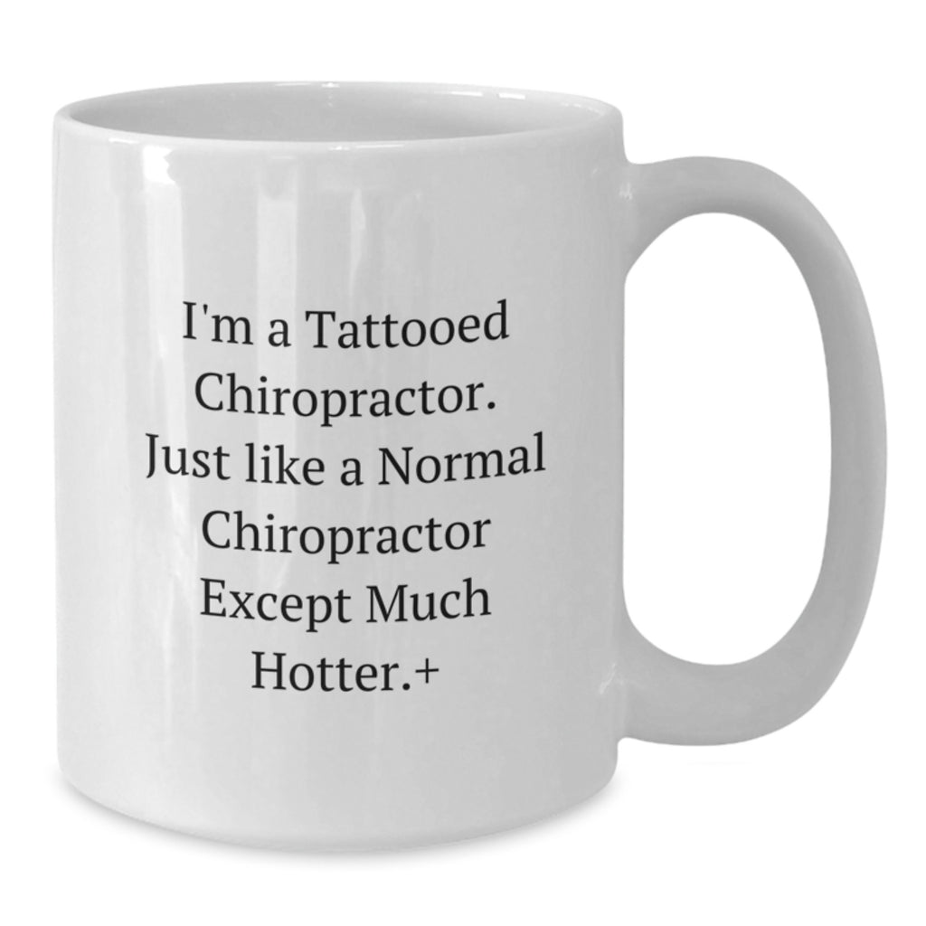 Funny Chiropractor Gifts from Friends - 'I'm A Tattooed Chiropractor...' - Additional