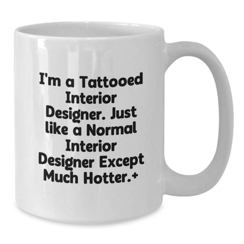 Image of Funny Interior Designer Gifts, White Coffee Mug for Her, I'm A Tattooed Interior Designer, Birthday Unique Gifts from Friends, Gifts for Interior Designer Women - Additional