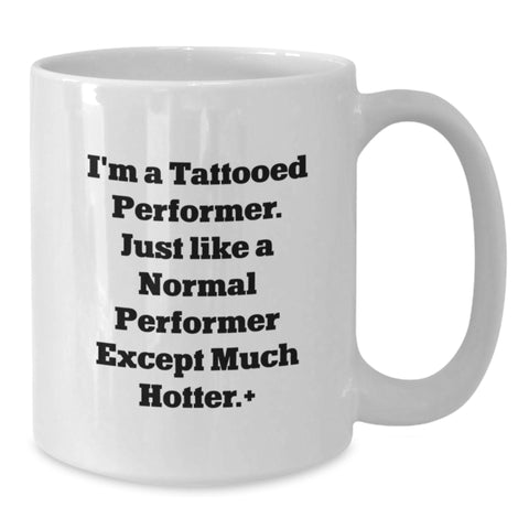Image of Funny Performer Gifts from Friends for Men, Unique White Coffee Mug for the Hot Performer Graduation - Additional