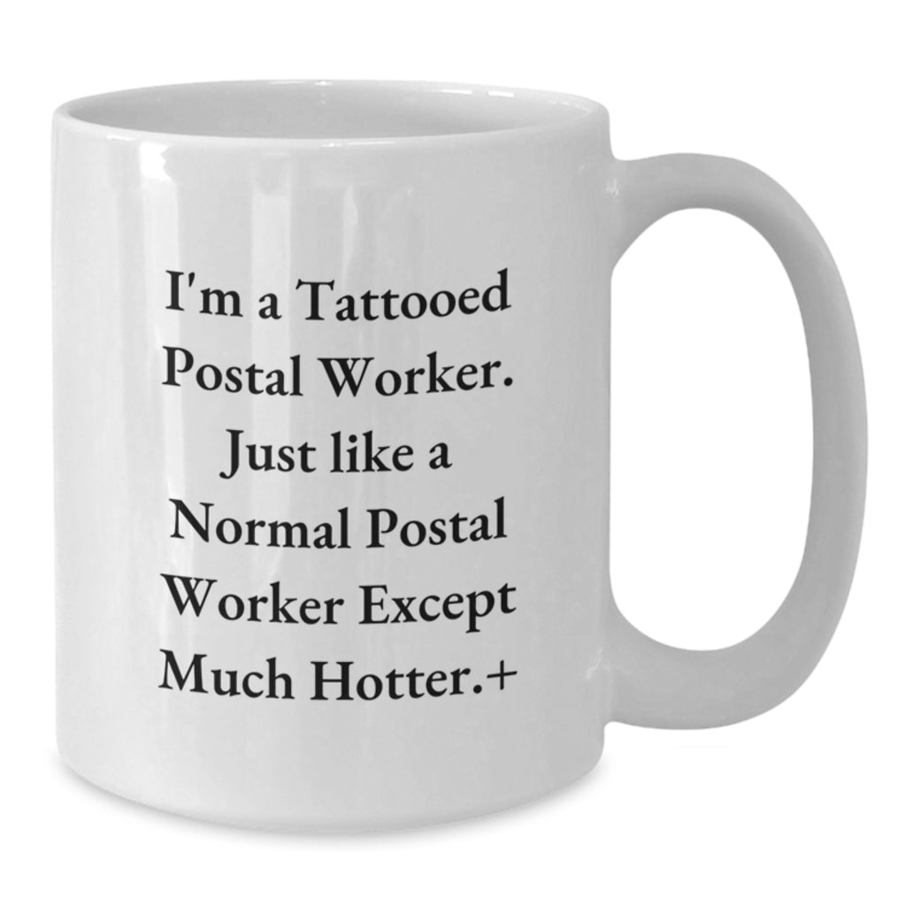 Funny Postal Worker Gifts for Coworkers - White Coffee Mug, 'I'm A Tattooed Postal Worker' Quote, Unique Graduation Unique Gifts from Family - Additional