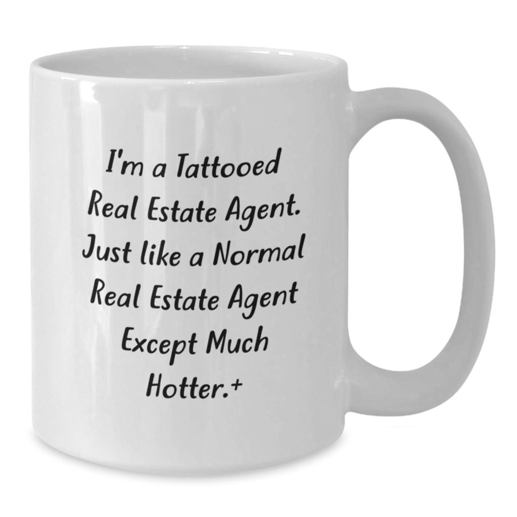 Gifts from Friends for Real Estate Agent, Funny Coffee Mug Quote, White 11oz or 15oz Mug for Birthday, Unique Real Estate Agent Gifts, Hot and Humorous Real Estate Agent Mug - Additional