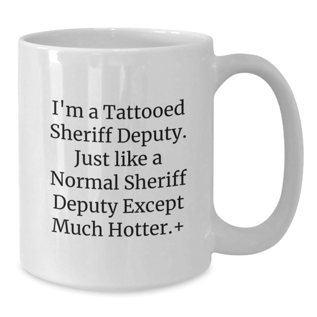 Funny Sheriff Deputy Gifts for Him, White Coffee Mug, Perfect for Sheriff Deputy Graduation Unique Gifts from Friends and Family - Additional