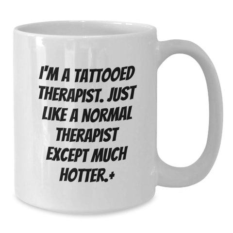 Image of Funny Gifts from Friends for Therapist, I'm A Tattooed Therapist - White Coffee Mug, Perfect for Graduate, Unique Gifts - Additional