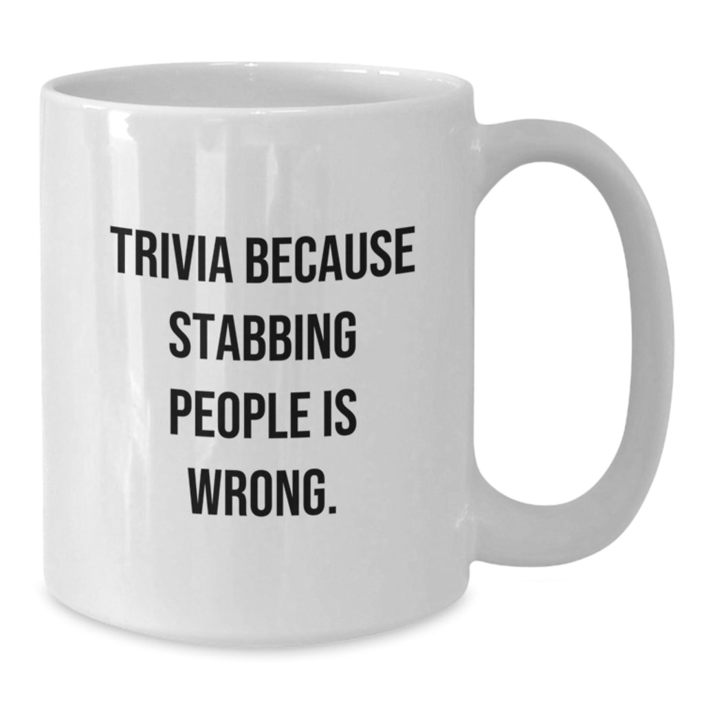 Funny Trivia Gifts for Men from Friends, Unique White Coffee Mug for Graduation with Trivia Because Stabbing People Is Wrong. - Additional