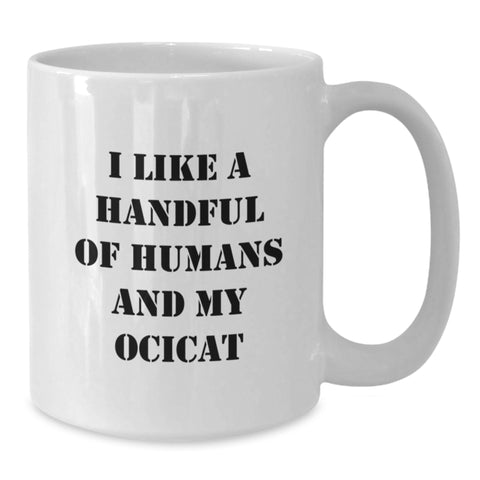 Image of Funny Ocicat Gifts for Men, Women, Friends, and Family - Unique White Coffee Mug I Like A Handful Of Humans And My Ocicat, Perfect for Graduation, Birthday, and Special Occasions - Additional
