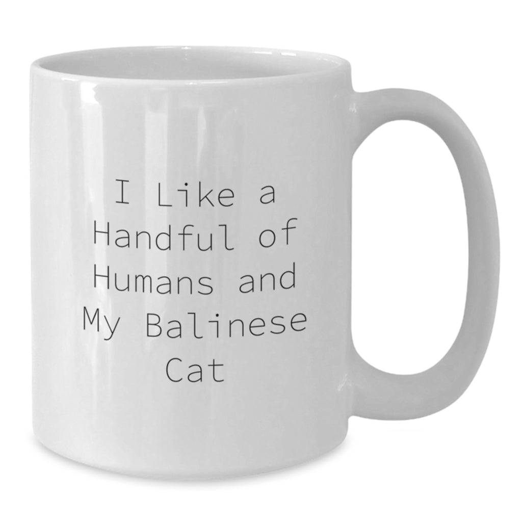 Funny Balinese Cat Lover Gifts for Friends, Family, and Coworkers - White Coffee Mug, I Like A Handful Of Humans And My Balinese Cat - Additional