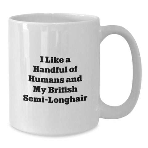 Image of Funny British Semi-Longhair Cat Gifts for Graduation, White Coffee Mug, I Like A Handful Of Humans And My British Semi-longhair - Additional