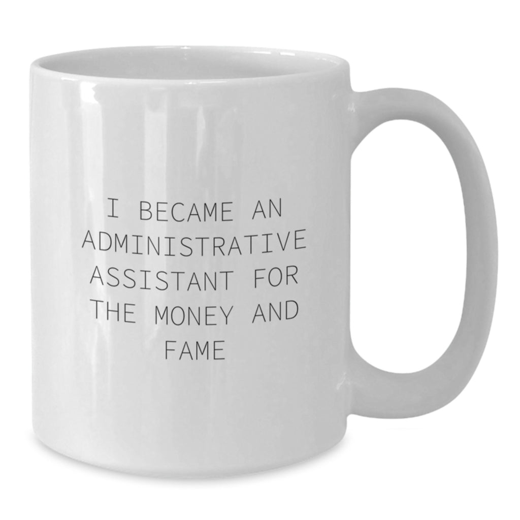 Funny Inspirational Quotes for Administrative Assistant Graduation Gifts from Family to Administrative Assistant White Coffee Mug - Additional