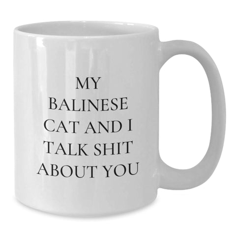 Image of Balinese Cat Lovers Gifts from Friends to Family - Funny White Coffee Mugs for Graduation, My Balinese Cat And I Talk Shit About You Quote - Additional