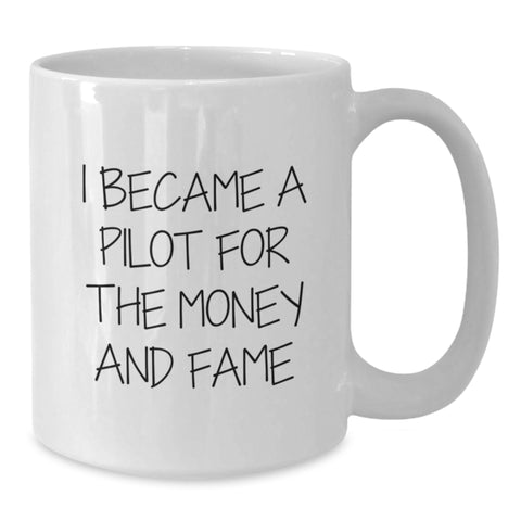 Image of Funny Pilot Gifts from Friends for Men - I Became A Pilot For The Money And Fame Quote White Coffee Mug, Christmas Unique Gifts - Additional