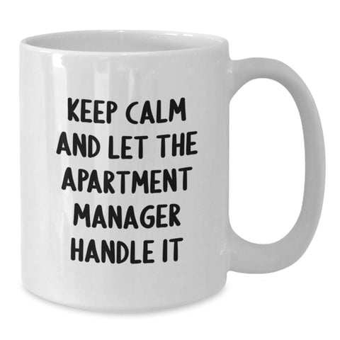 Image of Funny Apartment Manager Gifts, White Coffee Mug for Christmas, 'Keep Calm And Let The Apartment Manager Handle It' Mugs from Friends for Apartment Manager - Additional