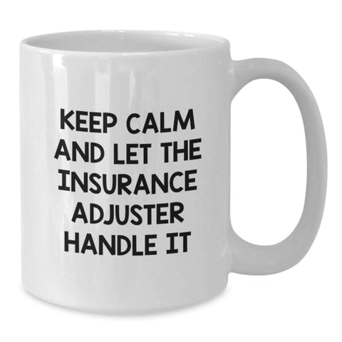 Image of Funny Insurance Adjuster Gifts from Friends, Keep Calm And Let Them Handle It, White Coffee Mug, 11oz or 15oz Capacity, Graduation Unique Gifts - Additional