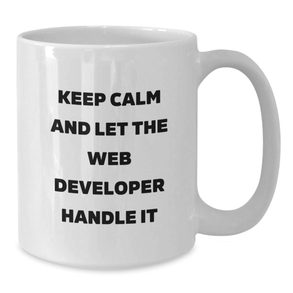 Funny Web Developer Gifts from Friends for Men and Women Keep Calm And Let The Web Developer Handle It White Coffee Mug for Graduation Unique Unique - Additional