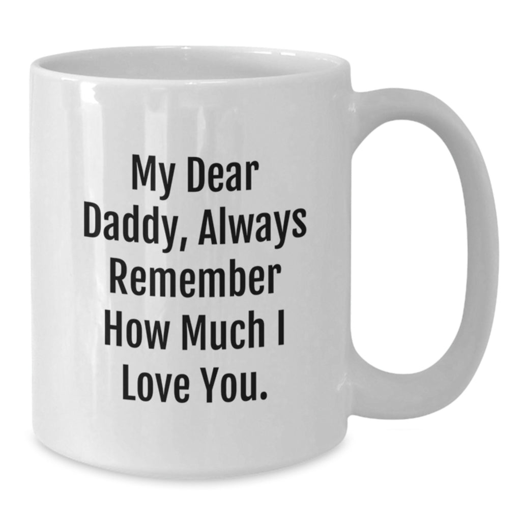 Funny Daddy Gifts for Men Unique White Coffee Mugs Always Remember How Much I Love You Gifts from Men Gifts for Daddy Christmas Unique Gifts - Additional