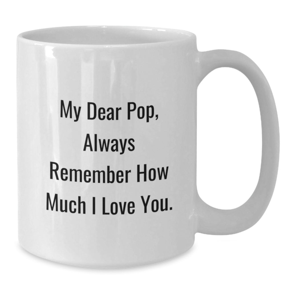 Funny Quotes for Pop, White Coffee Mugs Gifts from Family for Graduation Day, 11oz or 15oz Ceramic Mug - Additional