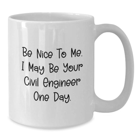 Image of Funny Civil Engineer Gifts for Him - White Coffee Mug, Be Nice To Me, Birthday Unique Presents from Friends - Additional