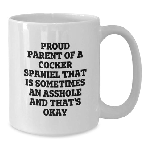 Image of Cocker Spaniel Mom Gifts, Proud Parent of an Asshole - Funny White Coffee Mug for Graduation, Gifts from Men to Women, Friends, Family - Additional