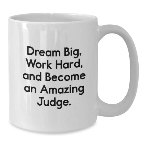 Image of Judge Coffee Mug, Dream Big Work Hard, Amazing Judge Gift for Birthday, White 11oz or 15oz Ceramic Mug from Friends, Gifts for Judge - Additional