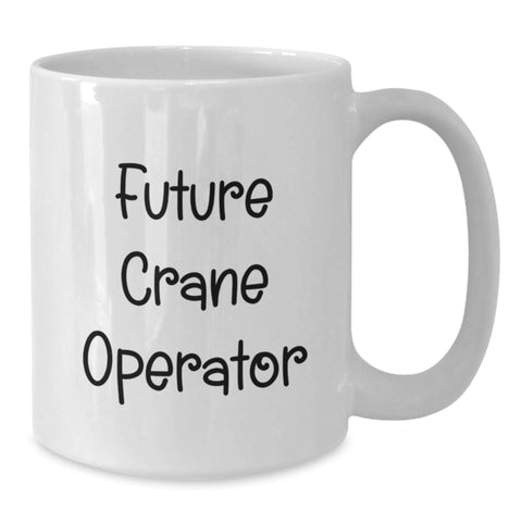 Image of Funny Future Crane Operator Gifts from Men, Unique White Coffee Mug for Crane Operator Friends, Funny Graduation Unique Gifts - Additional