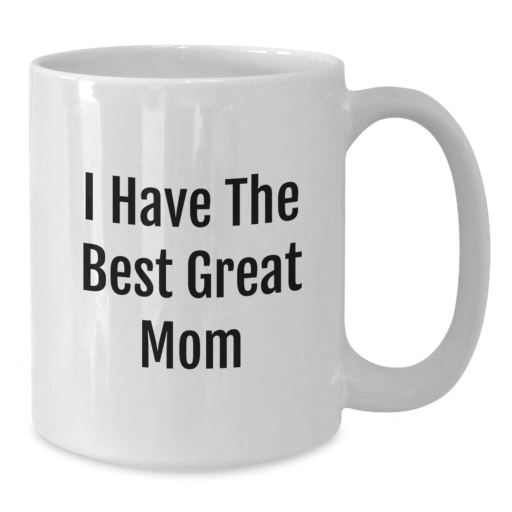 Funny Mom Quotes White Coffee Mug Gifts from Mom to Great Graduation Friends, Gifts for Mom, I Have The Best Mom - Additional