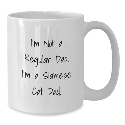 Image of Funny Siamese Cat Dad Gifts from Men to Friends, Unique White Coffee Mug for Christmas, I'm Not A Regular Dad. I'm A Siamese Cat Dad. - Additional