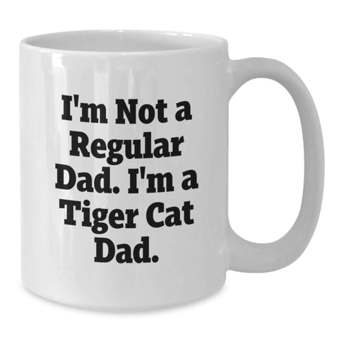 Image of Funny Tiger Cat Gifts for Dad, Unique White Coffee Mug, Christmas Unique Gifts from Husband, I'm Not A Regular Dad. I'm A Tiger Cat Dad. - Additional