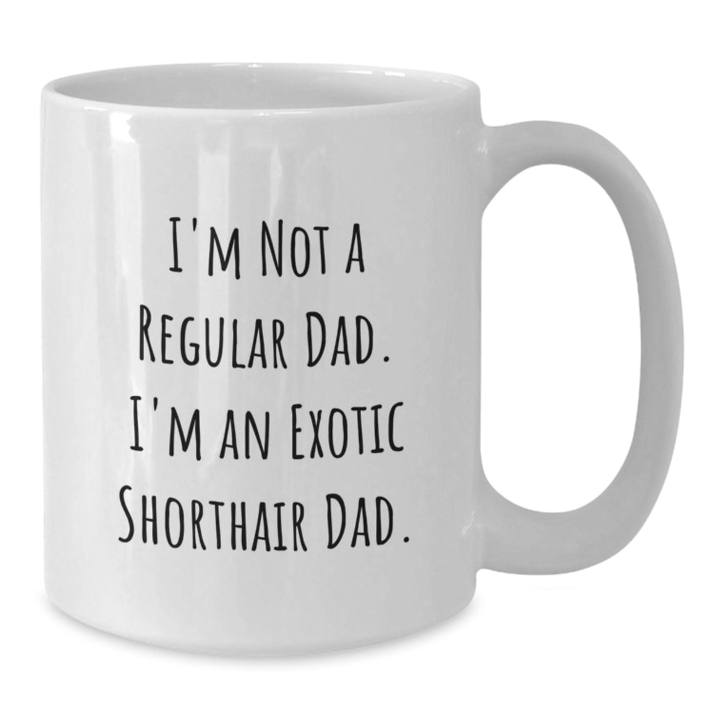Funny Exotic Shorthair Cat Dad Gifts for Men from Family, Birthday Unique Mugs White Coffee Mug Quotes - Additional