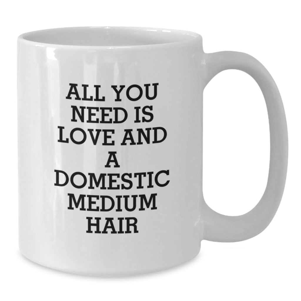 Heartwarming Domestic Medium Hair Cat Lover Gifts from Friends for Graduation Unique White Coffee Mugs - 'All You Need Is Love And A Domestic Medium Hair' - Additional