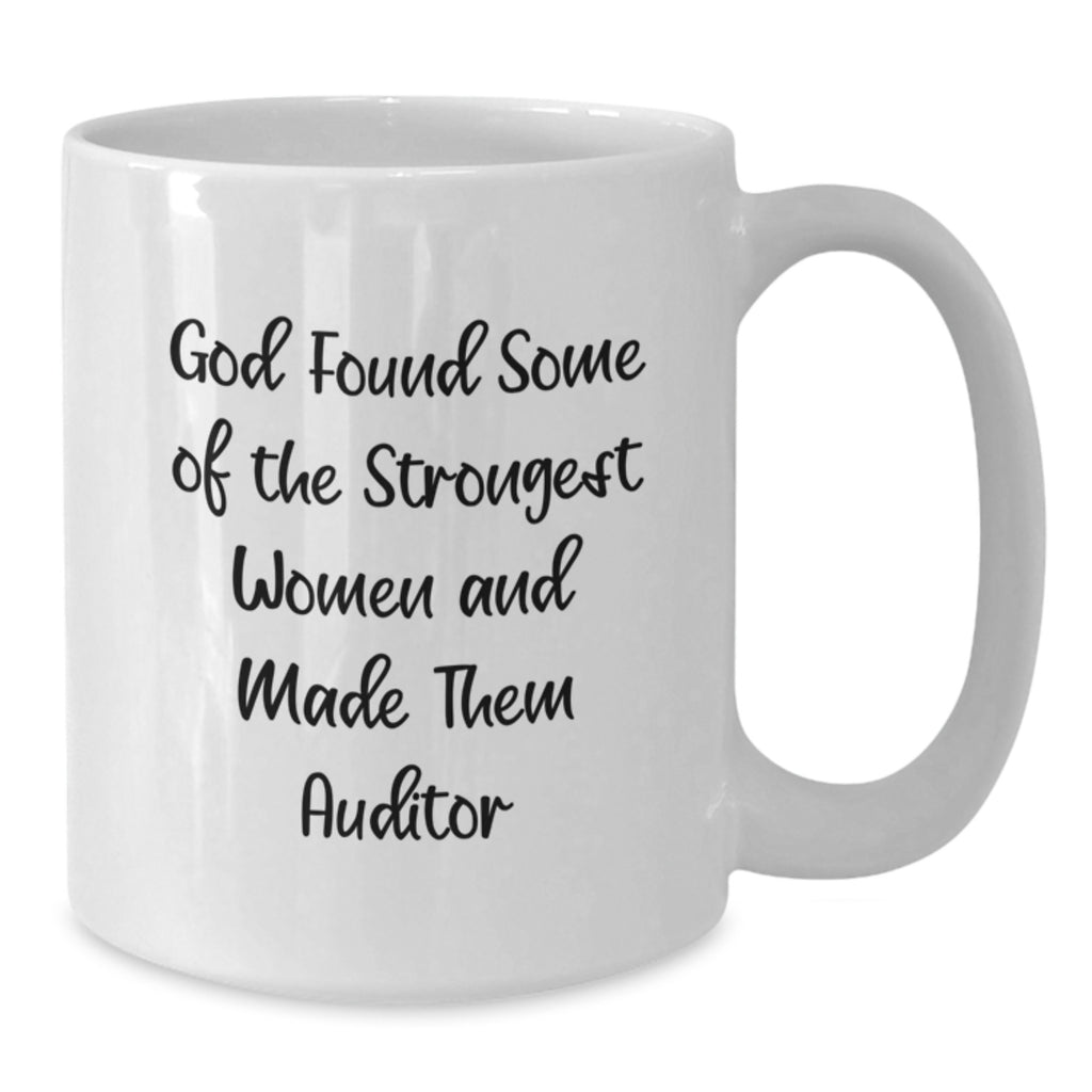 Funny Auditor Quotes White Coffee Mug, Gifts from Friends, Unique Graduation Gifts for Auditor, Funny Women, 11oz or 15oz Capacity, Ceramic, Microwave and Dishwasher Safe - Additional