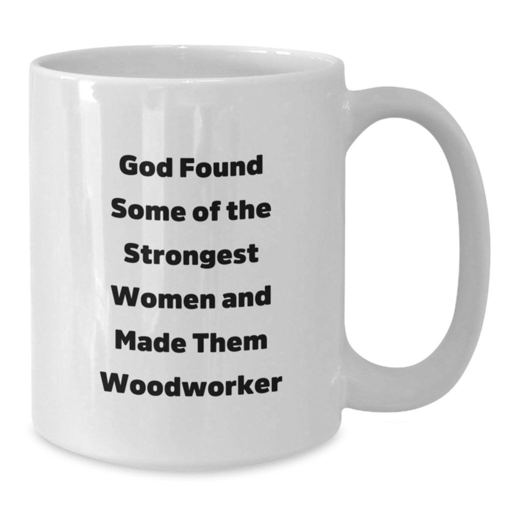 Funny Woodworker Gifts for Him and Her, White Coffee Mug, Inspirational Quote, Unique Christmas Unique Gifts from Men to Woodworker Friends - Additional