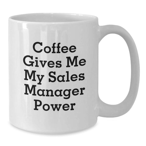 Image of Funny Sales Manager Gifts from Friends, White Coffee Mug for Sales Manager, Coffee Gives Me My Sales Manager Power - Additional
