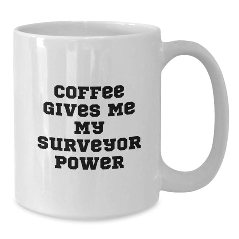 Image of Funny Surveyor Power White Coffee Mug Gifts for Surveyor, Perfect for Graduation from Friends, Family, or Coworkers - Additional