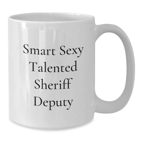 Image of Funny Sheriff Deputy Gifts from Friends - Cute White Coffee Mug for Smart Sexy Talented Sheriff Deputy - Christmas Unique Gifts - Additional