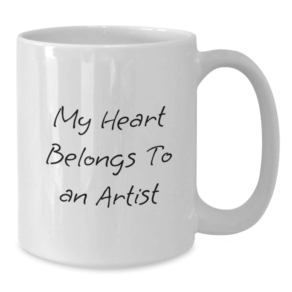 Funny Artist Gifts from Friends for Birthday - 'My Heart Belongs To An Artist' White Coffee Mug - Additional