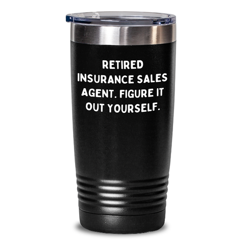 Image of Insurance Sales Agent Gifts, Funny Quote Tumbler for Men, Friends, or Family, Graduation Unique Gifts from Coworkers, 'Retired Insurance Sales Agent. Figure It Out Yourself.' - Main