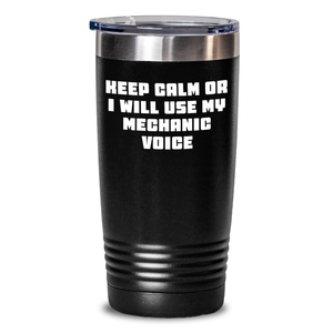 Funny Mechanic Gifts Keep Calm Or I Will Use My Mechanic Voice Tumbler for Father's Day from Men - Main