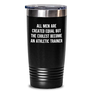 Funny Athletic Trainer Gifts for Men, 'All Men Are Created Equal But The Coolest Become An Athletic Trainer' Quote Tumbler, Gifts from Friends, Family, Coworkers, Unique Graduation - Main