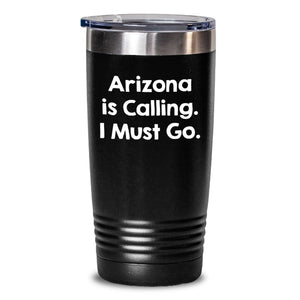 Arizona Gifts Funny Tumbler for Birthday Arizona Lovers Gifts from Friends, 'Arizona Is Calling. I Must Go.' Insulated Tumbler 20oz or 30oz Black Color Gifts for Arizona Men, Women, or Family - Main