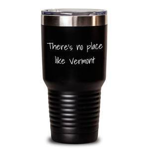 Vermont Memories Gifts from Men to Their Dad on Father's Day - 'There's No Place Like Vermont' Tumbler, 20oz/30oz, Vacuum-Insulated, Stainless Steel/Powder Coating